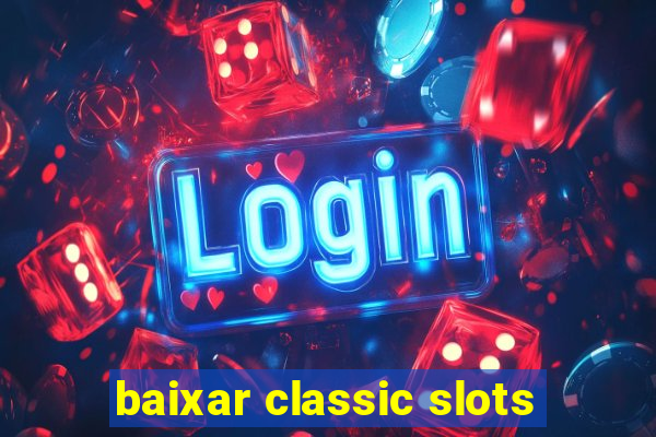 baixar classic slots